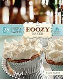 The Boozy Baker: 75 Recipes for Spirited Sweets by Lucy Baker