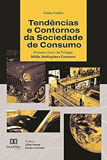 Livro Tendências e Contornos da Sociedade de Consumo: Primeiro Livro da Trilogia Mídia, Mediações e Consumo
