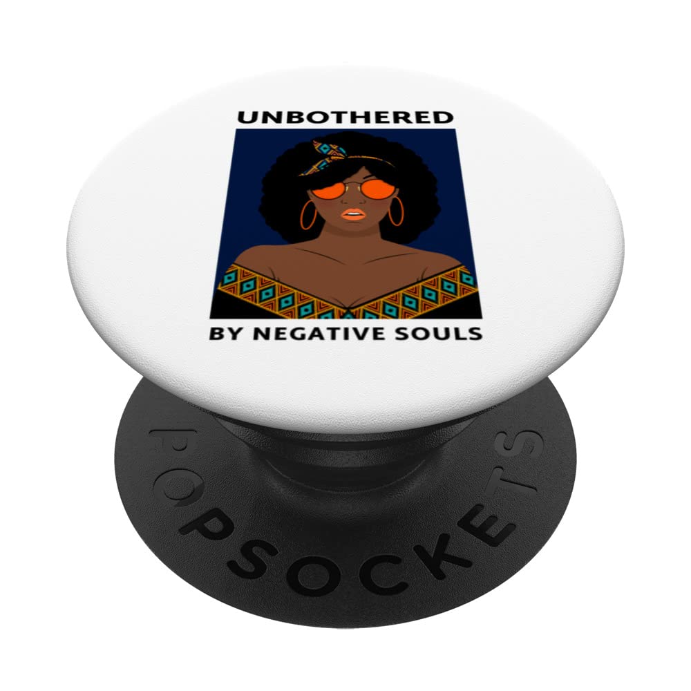 Unbothered By Negative Souls Black History Sassy Black Queen PopSockets Swappable PopGrip