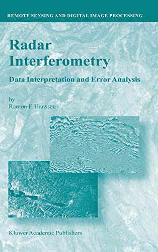 Radar Interferometry: Data Interpretation and Error Analysis (Remote Sensing and Digital Image Processing) (v. 2) by Ramon F. Hanssen