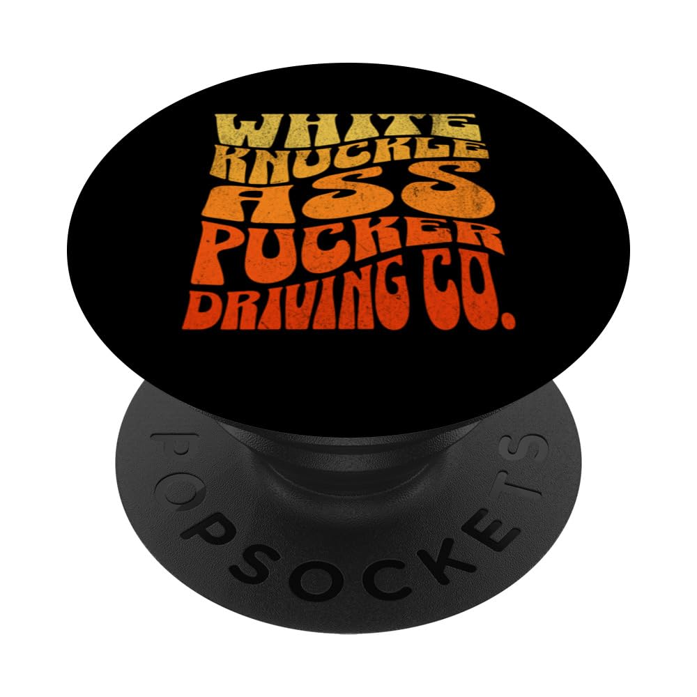 Bad Driver White Knuckle Ass Pucker Driving Co Retro Humor PopSockets Swappable PopGrip