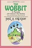 The Wobbit A Parody (Of Tolkien's The Hobbit): or, There Goes My Back Again (The Wobbit: A Parody Series) (Volume 1)