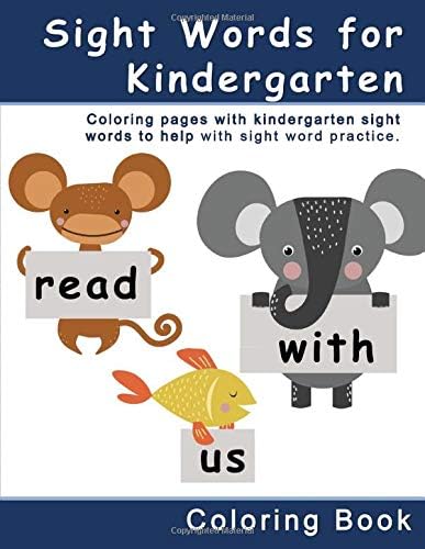 Sight Words for Kindergarten Coloring Book: Coloring pages with kindergarten sight words to help with sight word practice. (Educational coloring ... and preschoolers with sight word practice)