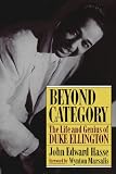 Beyond Category: The Life And Genius Of Duke Ellington by John Edward Hasse