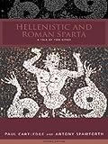 Hellenistic and Roman Sparta: A Regional History 1300-362 BC by Paul Cartledge