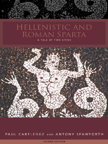 Hellenistic and Roman Sparta: A Regional History 1300-362 BC by Paul Cartledge