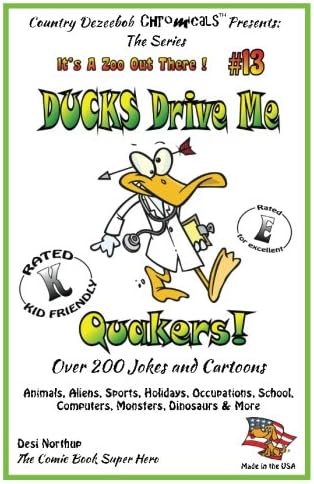 Ducks Drive Me Quakers - Over 200 Jokes + Cartoons -Animals, Aliens, Sports, Holidays, Occupations, School, Computers, Monsters, Dinosaurs &amp; More in ... and White (It's A Zoo Out There!) (Volume 13)