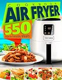 Air Fryer Cookbook: 550 Recipes for Everyday Meals