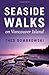 Seaside Walks on Vancouver Island by Theo Dombrowski