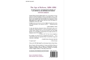 The Age of Reform 1250-1550: An Intellectual and Religious History of Late Medieval and Reformation Europe