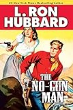 No-Gun Man, The: A Frontier Tale of Outlaws, Lawlessness, and One Man's Code of Honor (Western Short by L. Ron Hubbard