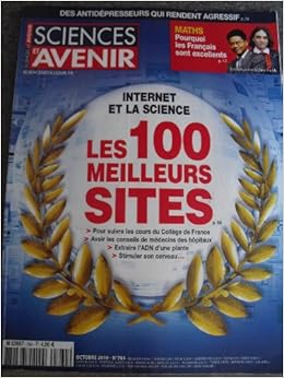 SCIENCES ET AVENIR [No 764] du 01/10/2010 - DES ANTIDEPRESSEURS QUI RENDENT AGRESSIF - MATHS / POURQUOI LES FRANCAIS SONT EXCELLENTS - INTERNET ET LA SCIENCE / LES 100 MEILLEURS SITES
