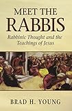 Meet the Rabbis: Rabbinic Thought and the Teachings of Jesus