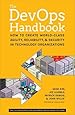 The Devops Handbook: How to Create World-Class Agility, Reliability, and Security in Technology Organizations