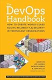 The Devops Handbook: How to Create World-Class Agility, Reliability, and Security in Technology Organizations