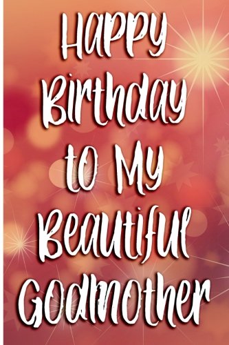 Happy Birthday To My Beautiful Godmother Blank Lined Journal Journals Passion Imagination Amazon Com Books