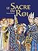 Le sacre du roi : Histoire - Symbolique - Cérémonial by 