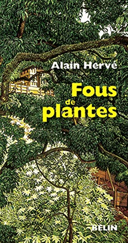 Fous de plantes by Alain Hervé