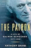 The Patron: A Life of Salman Schocken, 1877-1959 by Anthony David