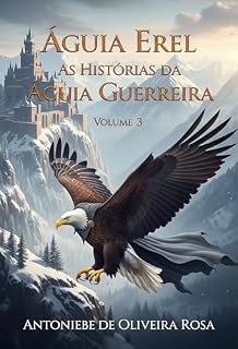 Livro Águia Erel: As Histórias da Águia Guerreira: Volume 3