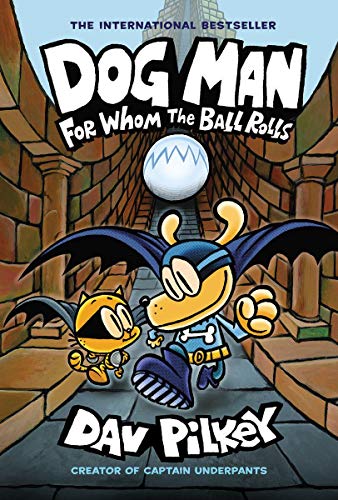 Dog Man: For Whom the Ball Rolls: A Graphic Novel (Dog Man #7): From the Creator of Captain Underpants (Library Edition): Volume 7