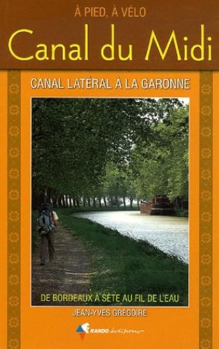 Download Canal du Midi : A pied, à vélo de Bordeaux à Sète au fil de l'eau PDF