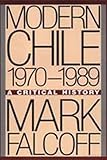 Modern Chile, 1970-1989: A Critical History (Journalism) by