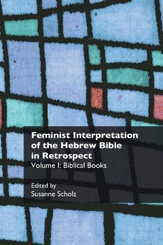 Feminist Interpretation of the Hebrew Bible in Retrospect: I. Biblical Books (Recent Research in Biblical Studies)