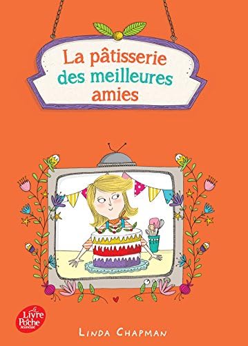 La pâtisserie des meilleures amies, Tome 3 : Le meilleur pâtissieur en herbe (French) Mass Market Paperback – 13 Sep 2017