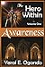 Awareness: (The Hero Within) by Yeral E. Ogando