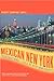 Mexican New York: Transnational Lives of New Immigrants