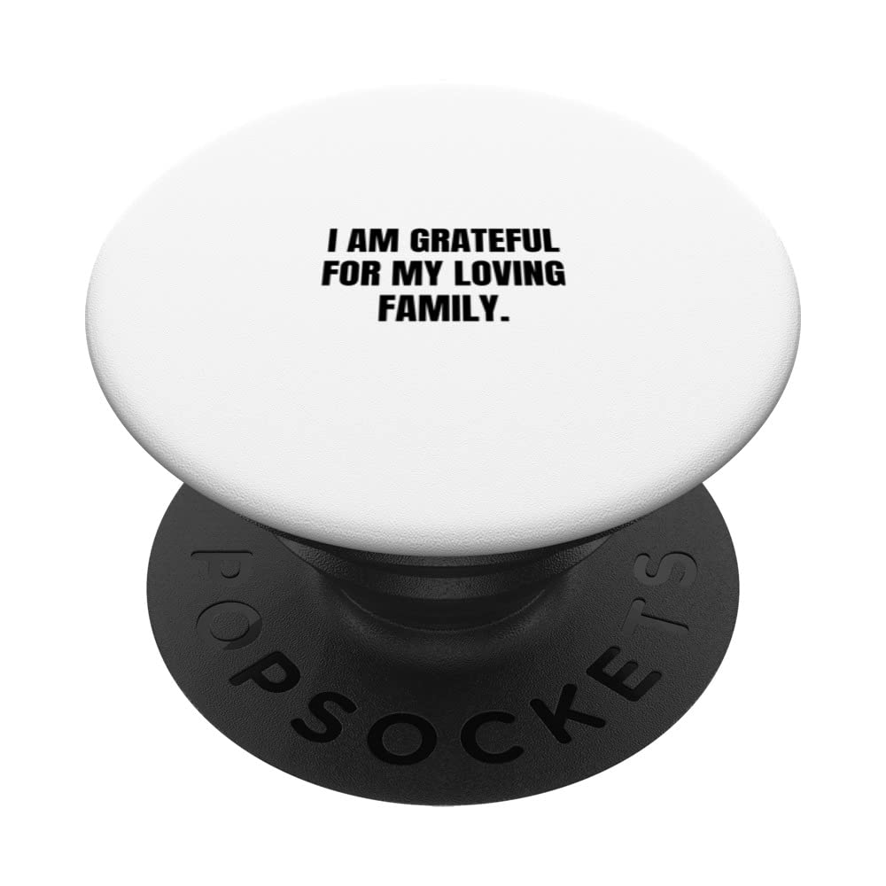 I am grateful for my loving family. PopSockets Swappable PopGrip