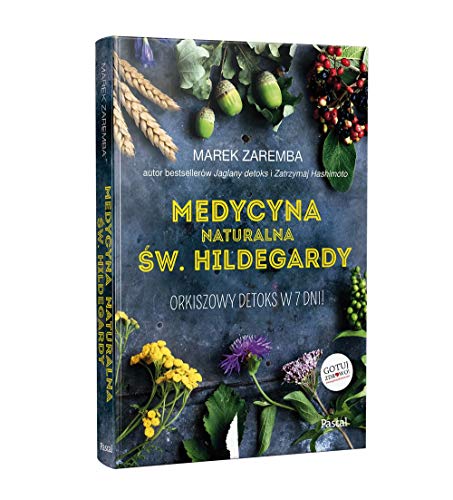 Medycyna naturalna Sw. Hildegardy. Orkiszowy detoks w 7 dni