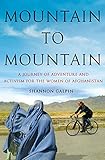 Mountain to Mountain: A Journey of Adventure and Activism for the Women of Afghanistan by Shannon Galpin