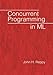Concurrent Programming in ML - John H. Reppy