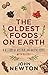 The Oldest Foods on Earth: A History of Australian Native Foods with Recipes by John Newton