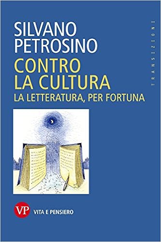 Silvano Petrosino - Contro la cultura. La letteratura, per fortuna (2017)