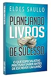 Planejando Livros de Sucesso: O Que Especialistas Precisam Saber Antes de Escrever um Livro (Livros Que Vendem) (Portuguese Edition)