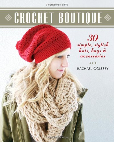 Crochet Boutique: 30 Simple, Stylish Hats, Bags and Accessories, Books Central