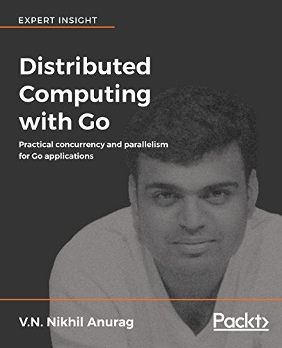 [B.E.S.T] Distributed Computing with Go: Practical concurrency and parallelism for Go applications TXT