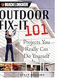 Outdoor Fix-It 101: Projects You Really Can Do Yourself (Black & Decker) by Steve Willson