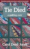 Tie Died: A Quilting Cozy by Carol Dean Jones