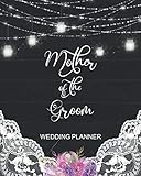 Mother of the Groom Wedding Planner: Rustic Wedding Planner Organizer with detailed worksheets and c by 