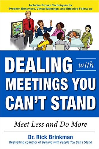 Dealing with Meetings You Can't Stand: Meet Less and Do More (Business Books)