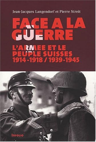 Download Face à la guerre. La Suisse et son armée. 1914-1918 / 1939-1945 PDF