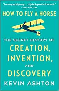 How To Fly A Horse The Secret History Of Creation