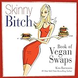Skinny Bitch Book of Vegan Swaps by Kim Barnouin