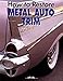 How to Restore Metal Auto Trim