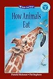 How Animals Eat (Kids Can Read)