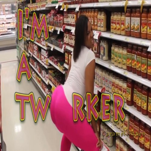 Im a Twerker [Explicit] by Caramel Kitten on Amazon Music Amazon